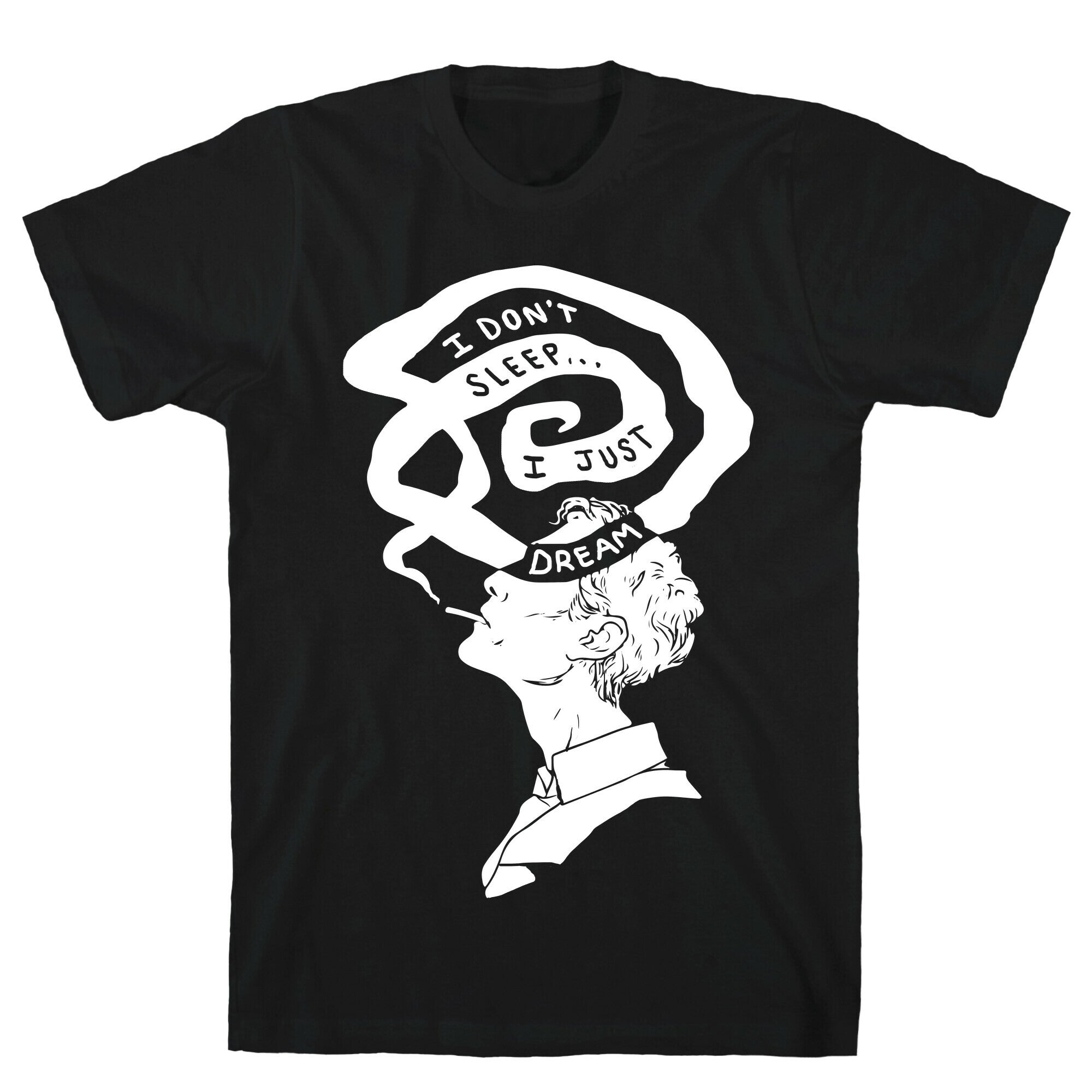 I Don't Sleep I Just Dream T-Shirt